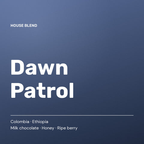 Dawn Patrol — House Blend